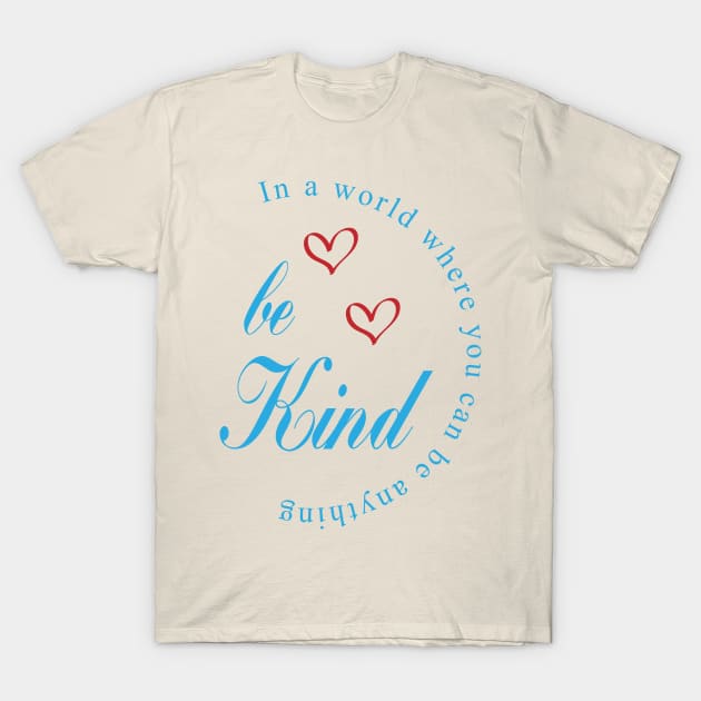 in a world where you can be anything be kind -  be kind svg-  be kind shirt- be kind tshirt-  be kind sticker T-Shirt by YOUNESS98